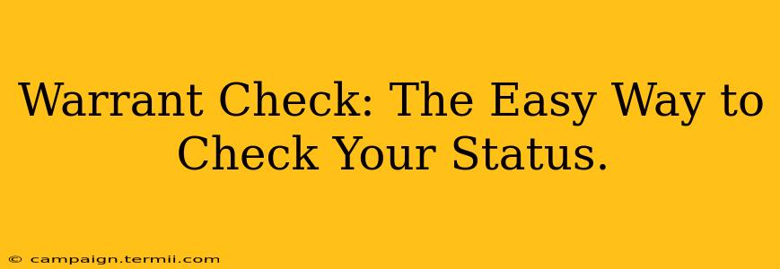 Warrant Check: The Easy Way to Check Your Status.