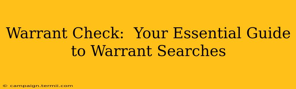 Warrant Check:  Your Essential Guide to Warrant Searches