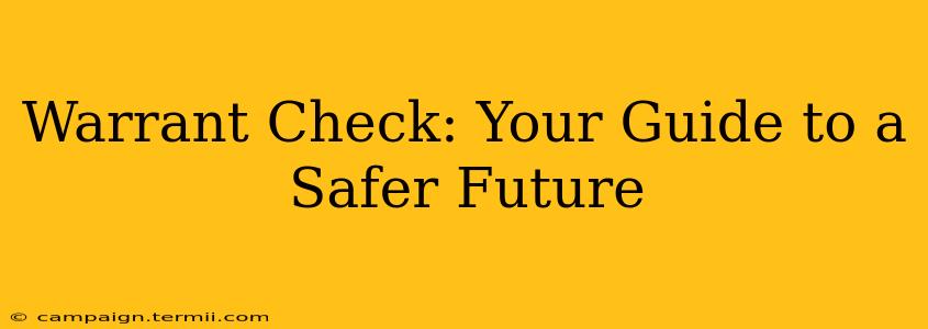 Warrant Check: Your Guide to a Safer Future