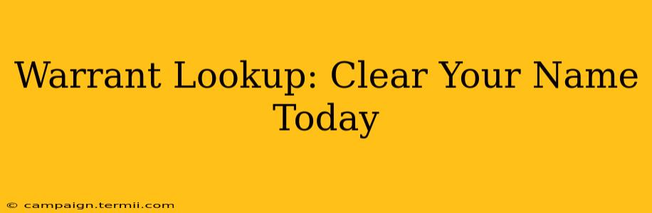 Warrant Lookup: Clear Your Name Today