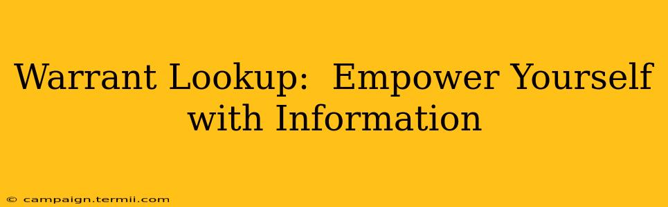 Warrant Lookup:  Empower Yourself with Information