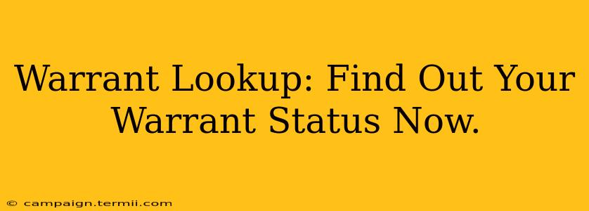 Warrant Lookup: Find Out Your Warrant Status Now.