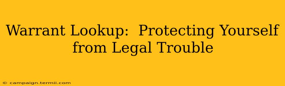 Warrant Lookup:  Protecting Yourself from Legal Trouble