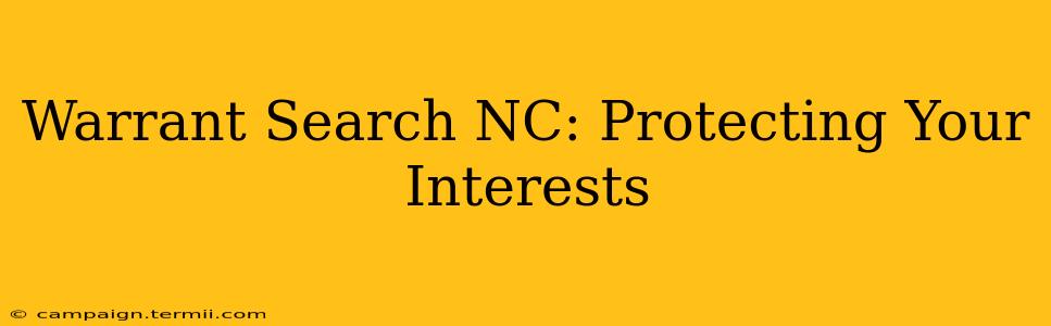 Warrant Search NC: Protecting Your Interests