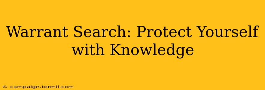 Warrant Search: Protect Yourself with Knowledge