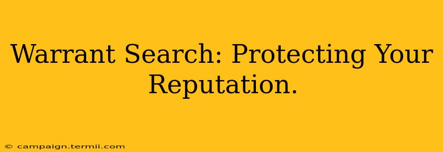 Warrant Search: Protecting Your Reputation.