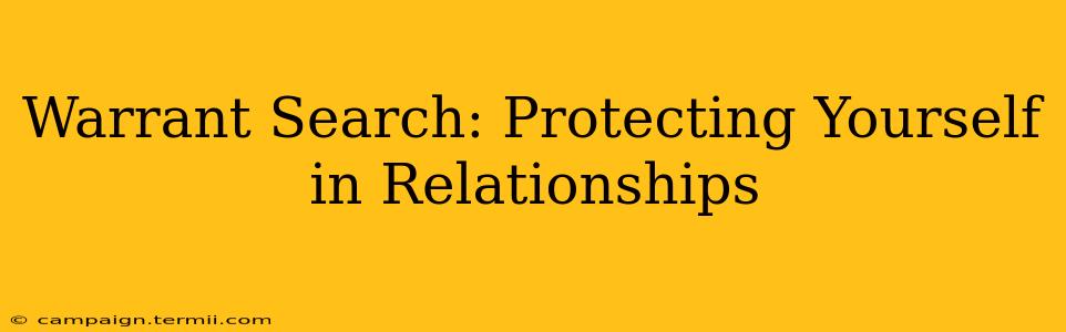 Warrant Search: Protecting Yourself in Relationships