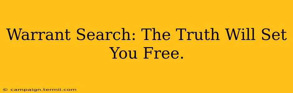 Warrant Search: The Truth Will Set You Free.