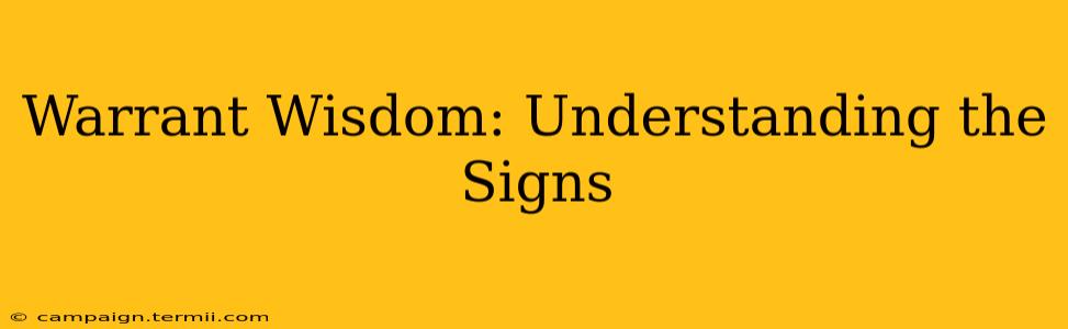 Warrant Wisdom: Understanding the Signs