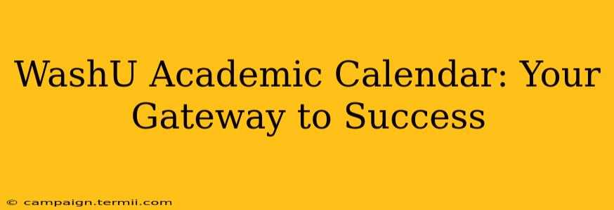 WashU Academic Calendar: Your Gateway to Success