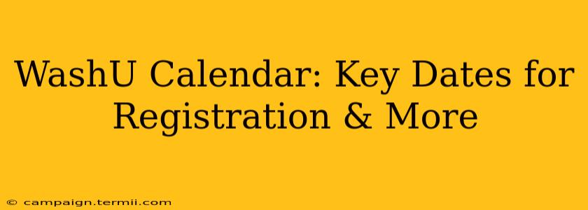 WashU Calendar: Key Dates for Registration & More