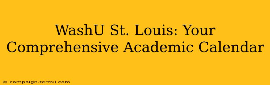 WashU St. Louis: Your Comprehensive Academic Calendar