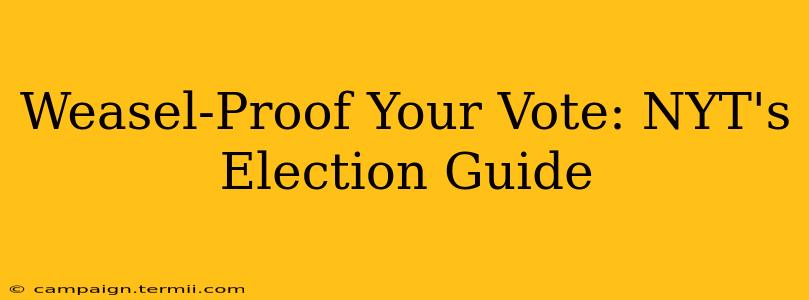 Weasel-Proof Your Vote: NYT's Election Guide