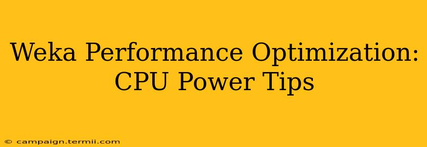 Weka Performance Optimization: CPU Power Tips