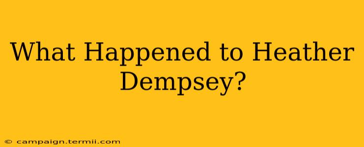 What Happened to Heather Dempsey?