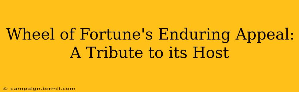 Wheel of Fortune's Enduring Appeal: A Tribute to its Host