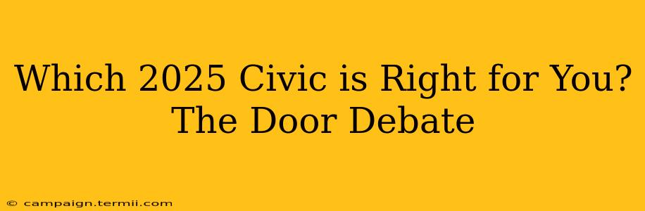 Which 2025 Civic is Right for You?  The Door Debate