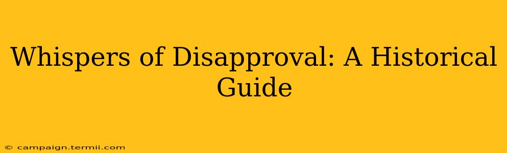 Whispers of Disapproval: A Historical Guide