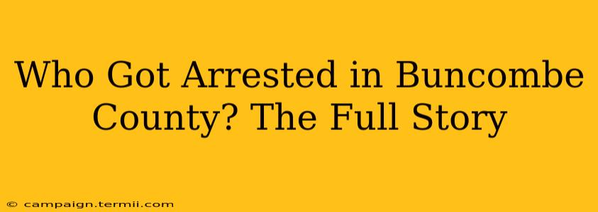 Who Got Arrested in Buncombe County? The Full Story