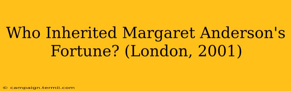 Who Inherited Margaret Anderson's Fortune? (London, 2001)