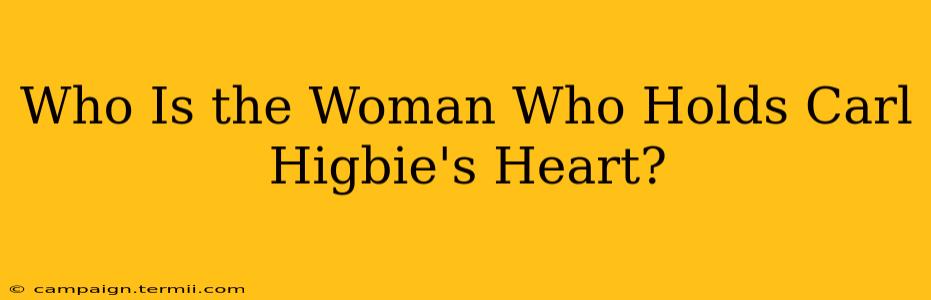 Who Is the Woman Who Holds Carl Higbie's Heart?