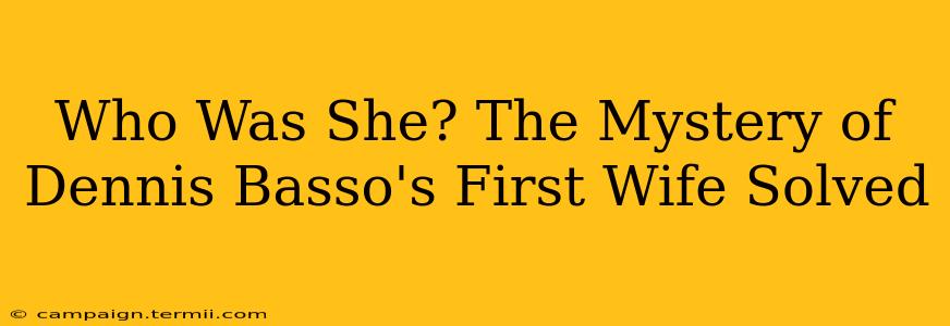 Who Was She? The Mystery of Dennis Basso's First Wife Solved