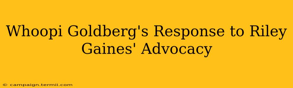 Whoopi Goldberg's Response to Riley Gaines' Advocacy