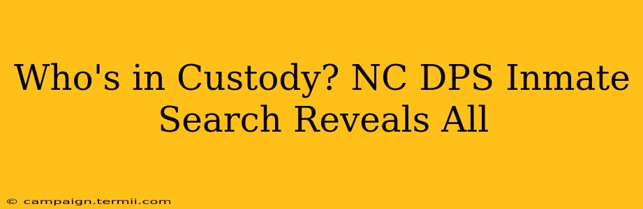 Who's in Custody? NC DPS Inmate Search Reveals All