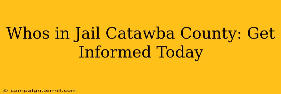 Whos in Jail Catawba County: Get Informed Today