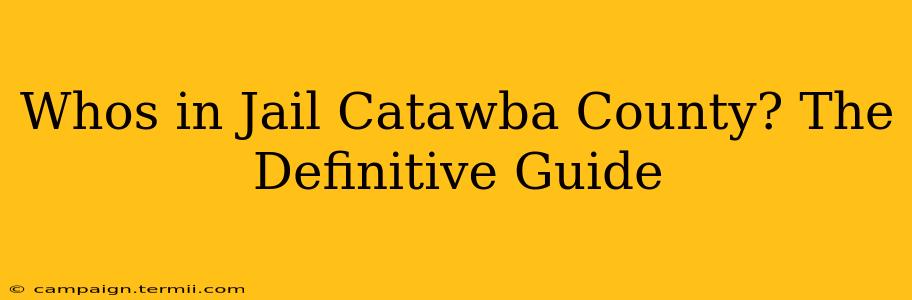 Whos in Jail Catawba County? The Definitive Guide