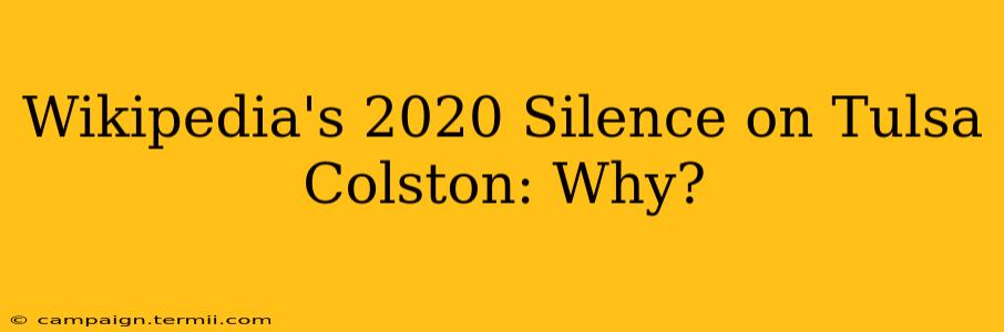 Wikipedia's 2020 Silence on Tulsa Colston: Why?