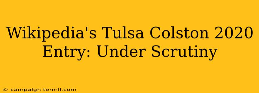 Wikipedia's Tulsa Colston 2020 Entry: Under Scrutiny