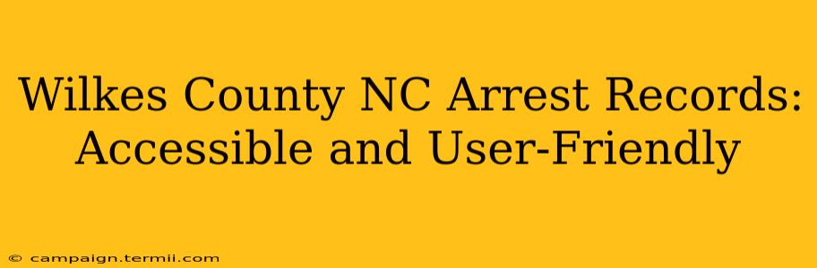 Wilkes County NC Arrest Records: Accessible and User-Friendly