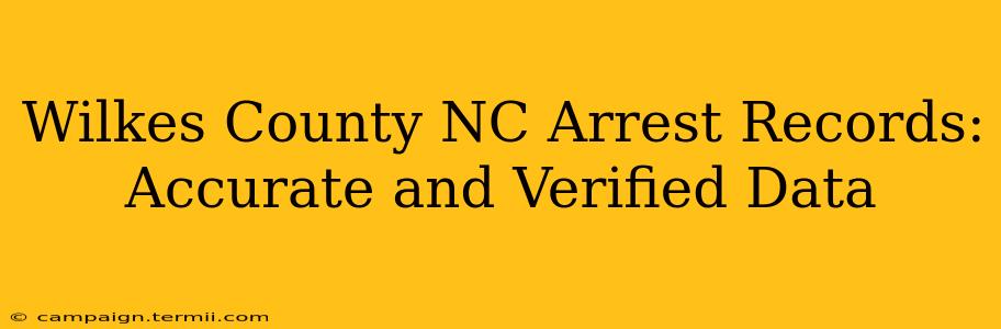 Wilkes County NC Arrest Records: Accurate and Verified Data