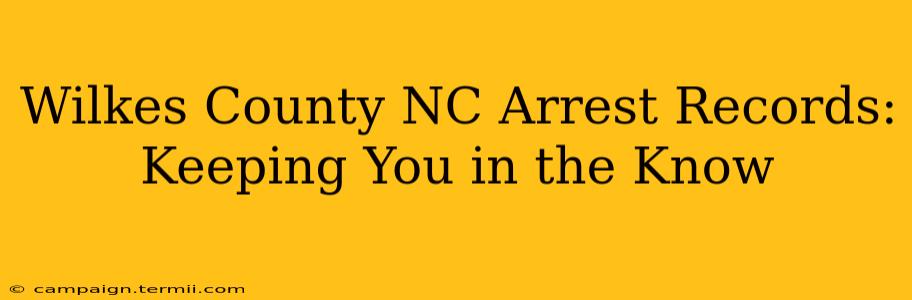 Wilkes County NC Arrest Records: Keeping You in the Know