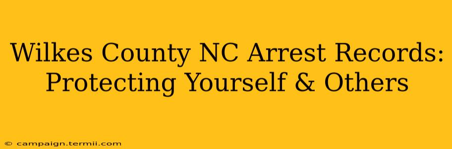 Wilkes County NC Arrest Records: Protecting Yourself & Others