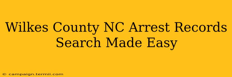 Wilkes County NC Arrest Records Search Made Easy