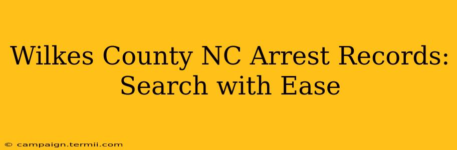 Wilkes County NC Arrest Records: Search with Ease