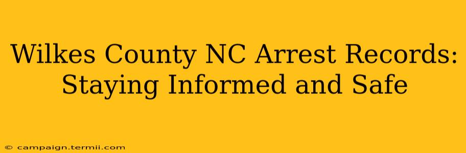 Wilkes County NC Arrest Records: Staying Informed and Safe