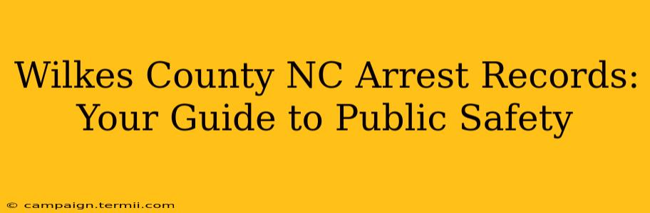 Wilkes County NC Arrest Records: Your Guide to Public Safety