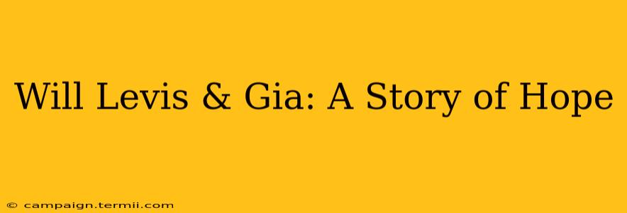 Will Levis & Gia: A Story of Hope