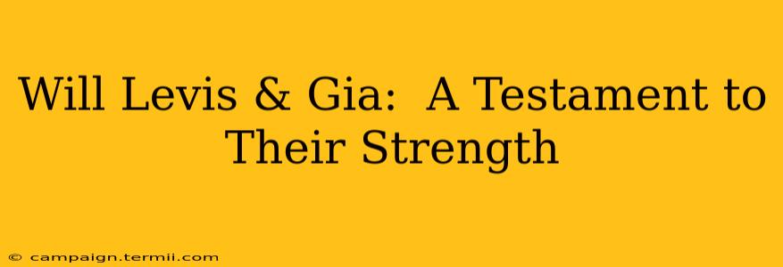 Will Levis & Gia:  A Testament to Their Strength