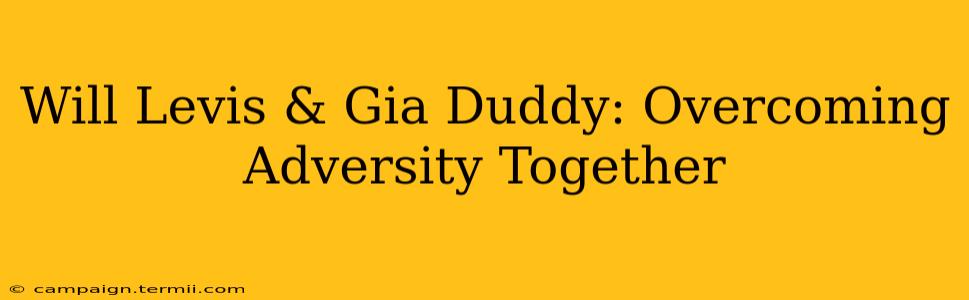 Will Levis & Gia Duddy: Overcoming Adversity Together