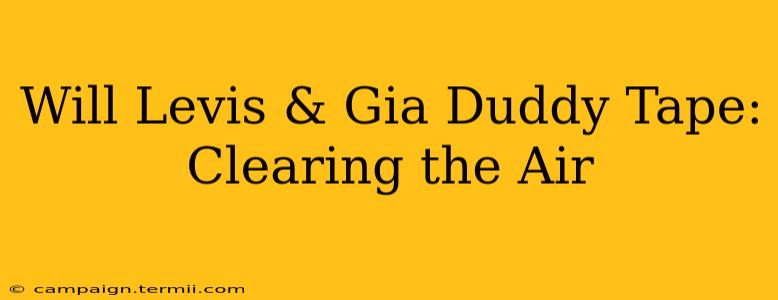 Will Levis & Gia Duddy Tape: Clearing the Air