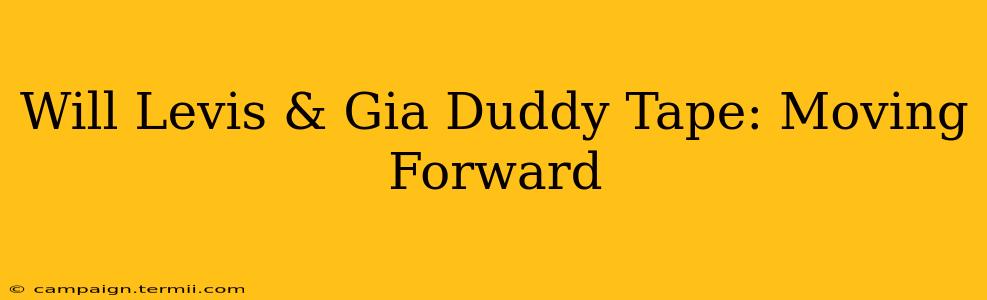 Will Levis & Gia Duddy Tape: Moving Forward