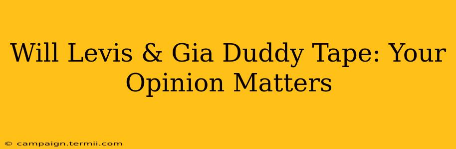 Will Levis & Gia Duddy Tape: Your Opinion Matters