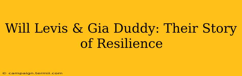 Will Levis & Gia Duddy: Their Story of Resilience