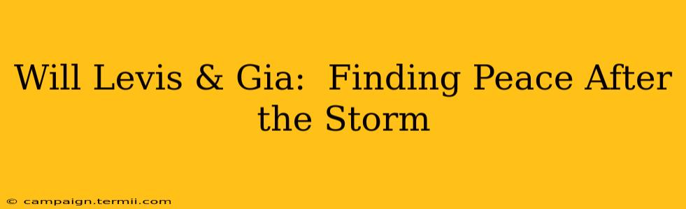 Will Levis & Gia:  Finding Peace After the Storm