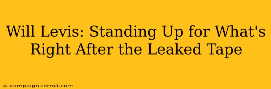 Will Levis: Standing Up for What's Right After the Leaked Tape