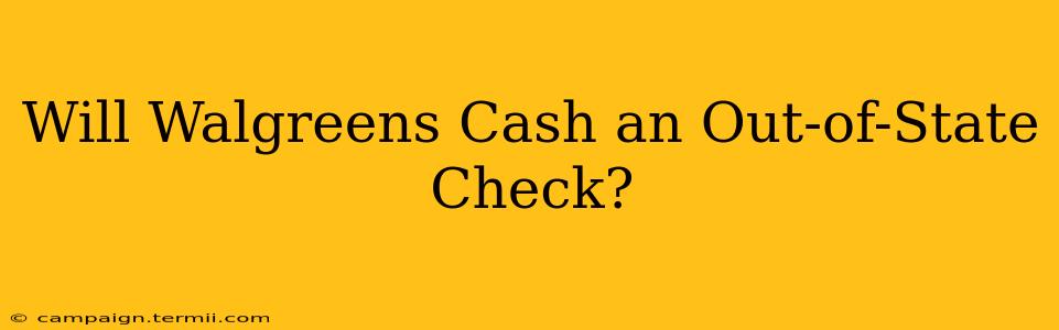 Will Walgreens Cash an Out-of-State Check?